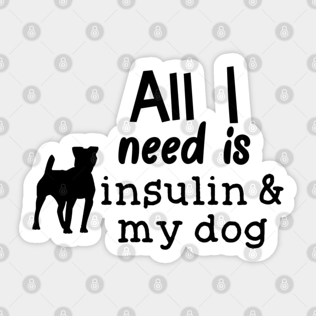 All I Need is Insulin and My Dog Sticker by CatGirl101